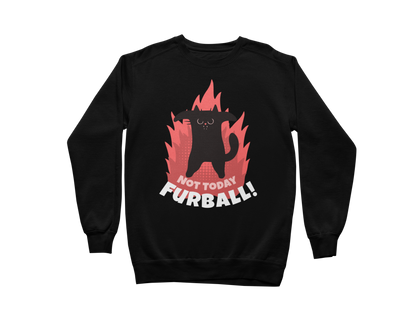 Not Today Furball Sweatshirt