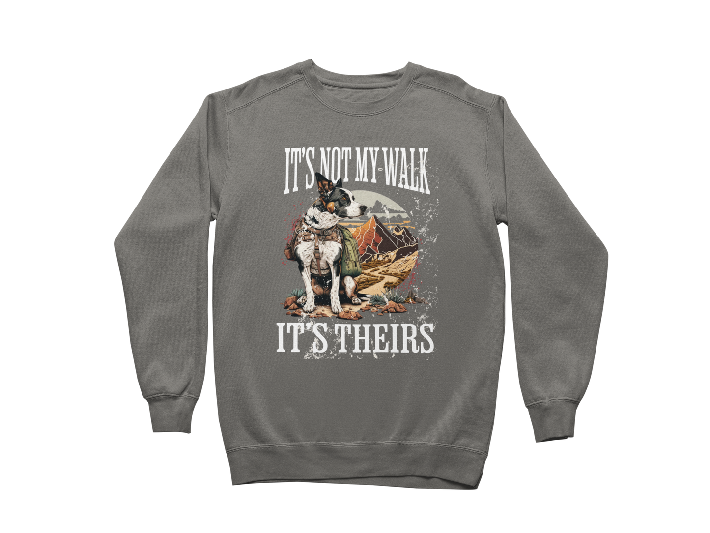 It's Not My Walk Sweatshirt
