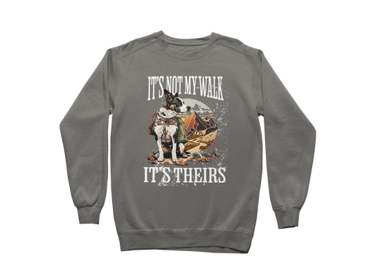 It's Not My Walk Sweatshirt