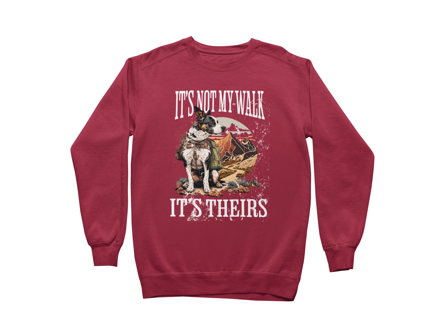 It's Not My Walk Sweatshirt