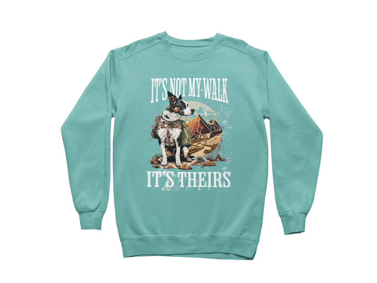 It's Not My Walk Sweatshirt