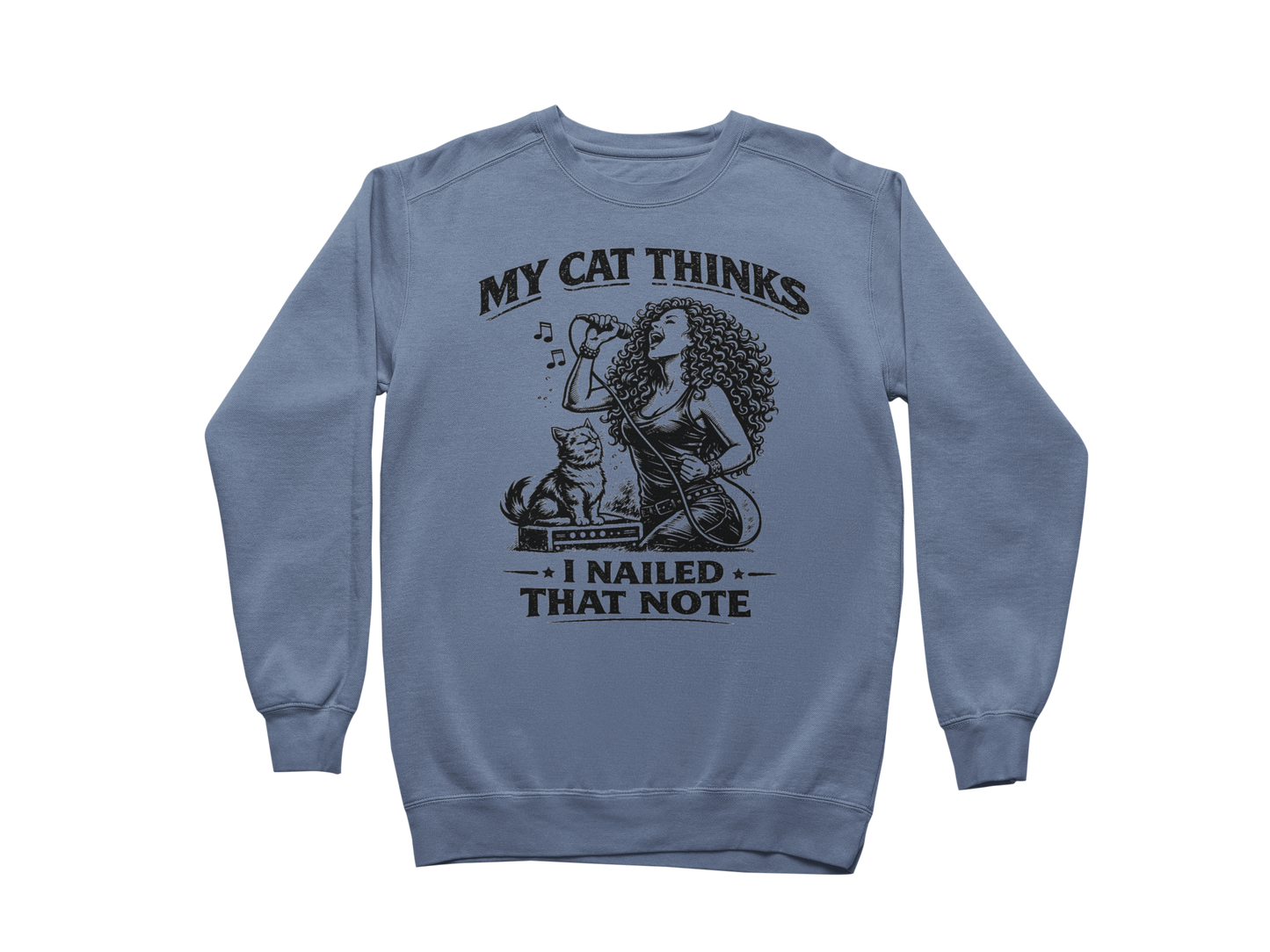 My Cat Thinks I Nailed That Note – Sweatshirt