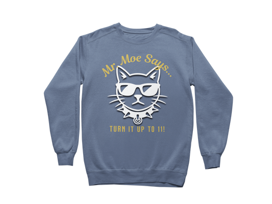Mr. Moe Says - Turn It Up To 11! Sweatshirt