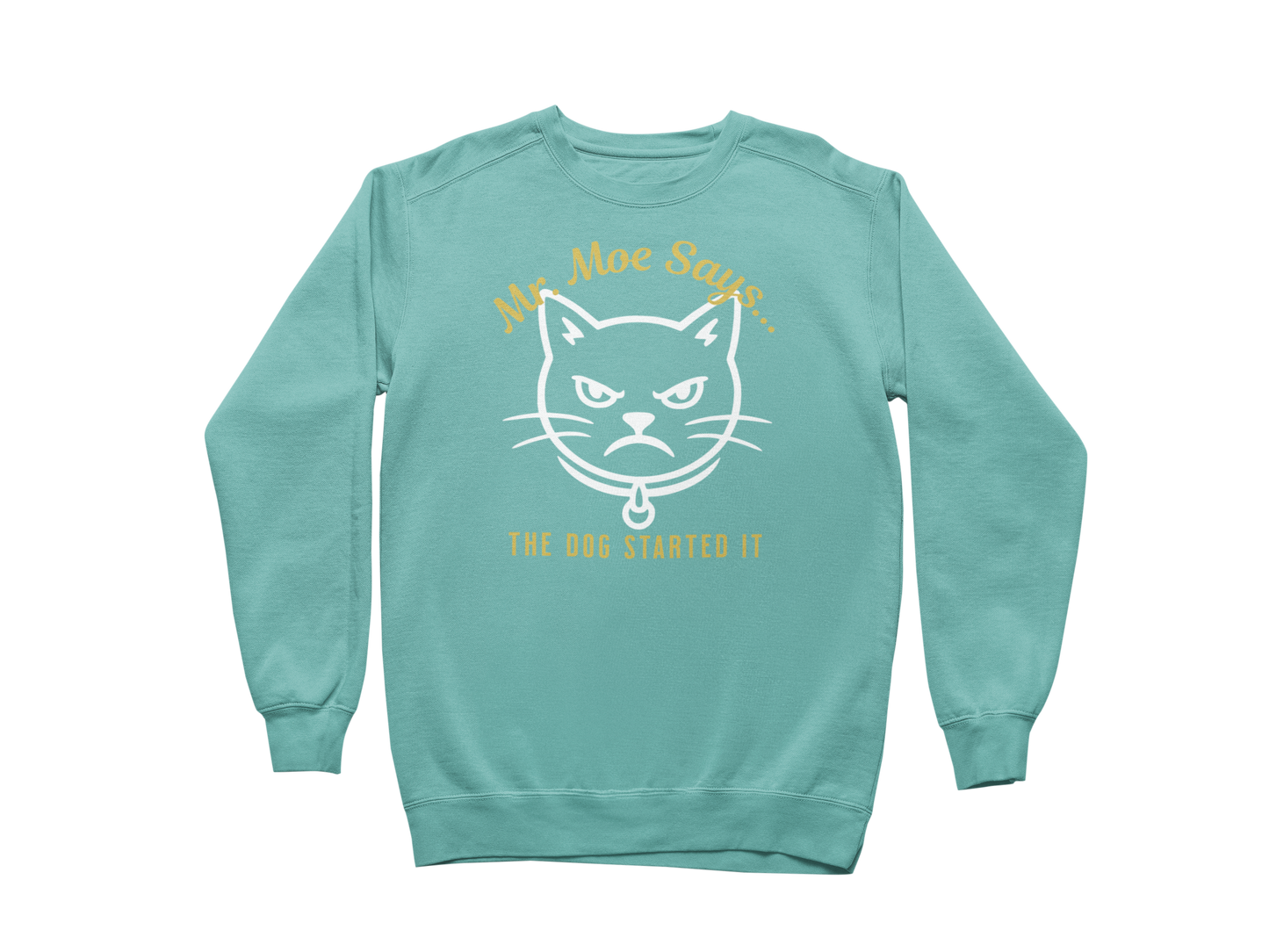 Mr. Moe Says - The Dog Started It Sweatshirt