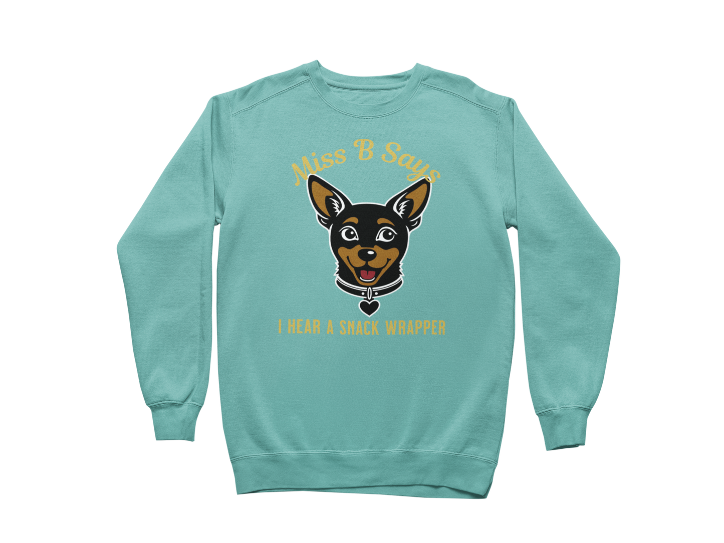 Miss B Says: I Hear a Snack Wrapper – Sweatshirt