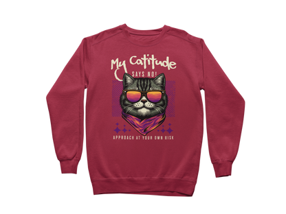 My Catitude Says No! Sweatshirt