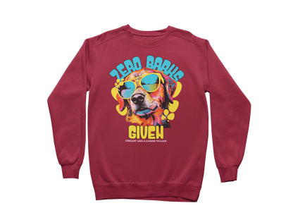 Zero Barks Given Sweatshirt