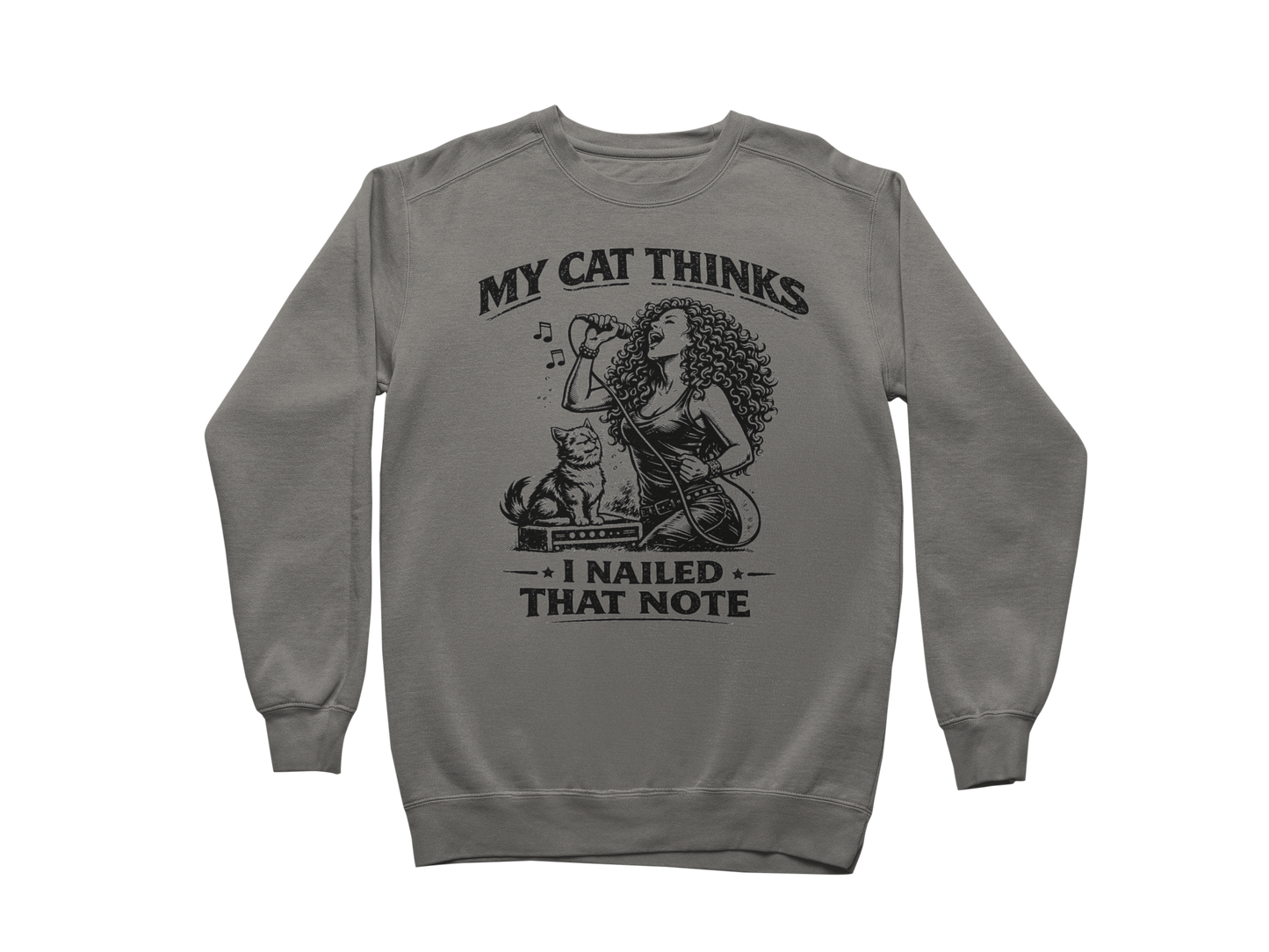 My Cat Thinks I Nailed That Note – Sweatshirt