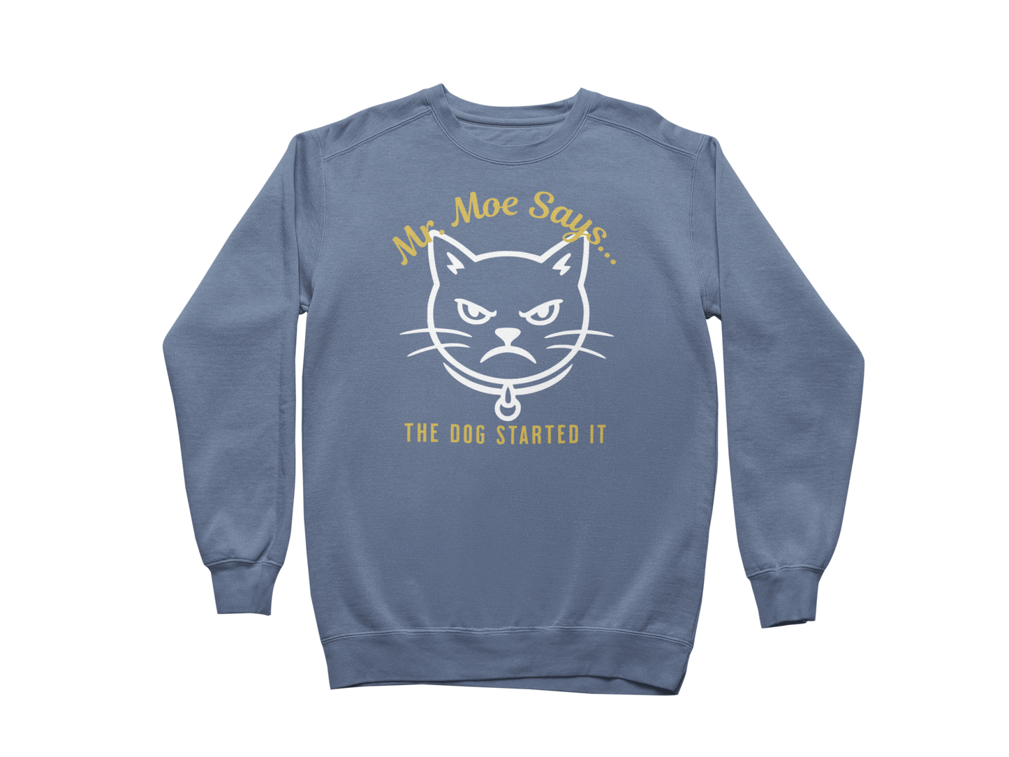 Mr. Moe Says - The Dog Started It Sweatshirt
