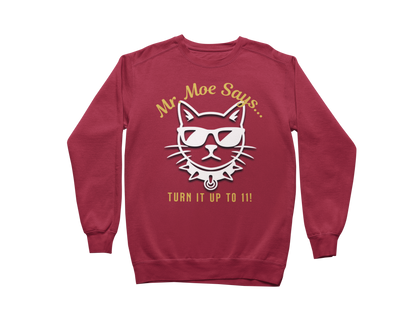 Mr. Moe Says - Turn It Up To 11! Sweatshirt