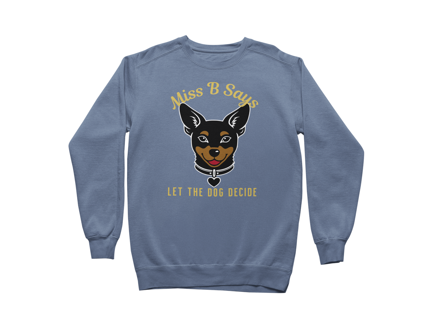Miss B Says: Let the Dog Decide Sweatshirt