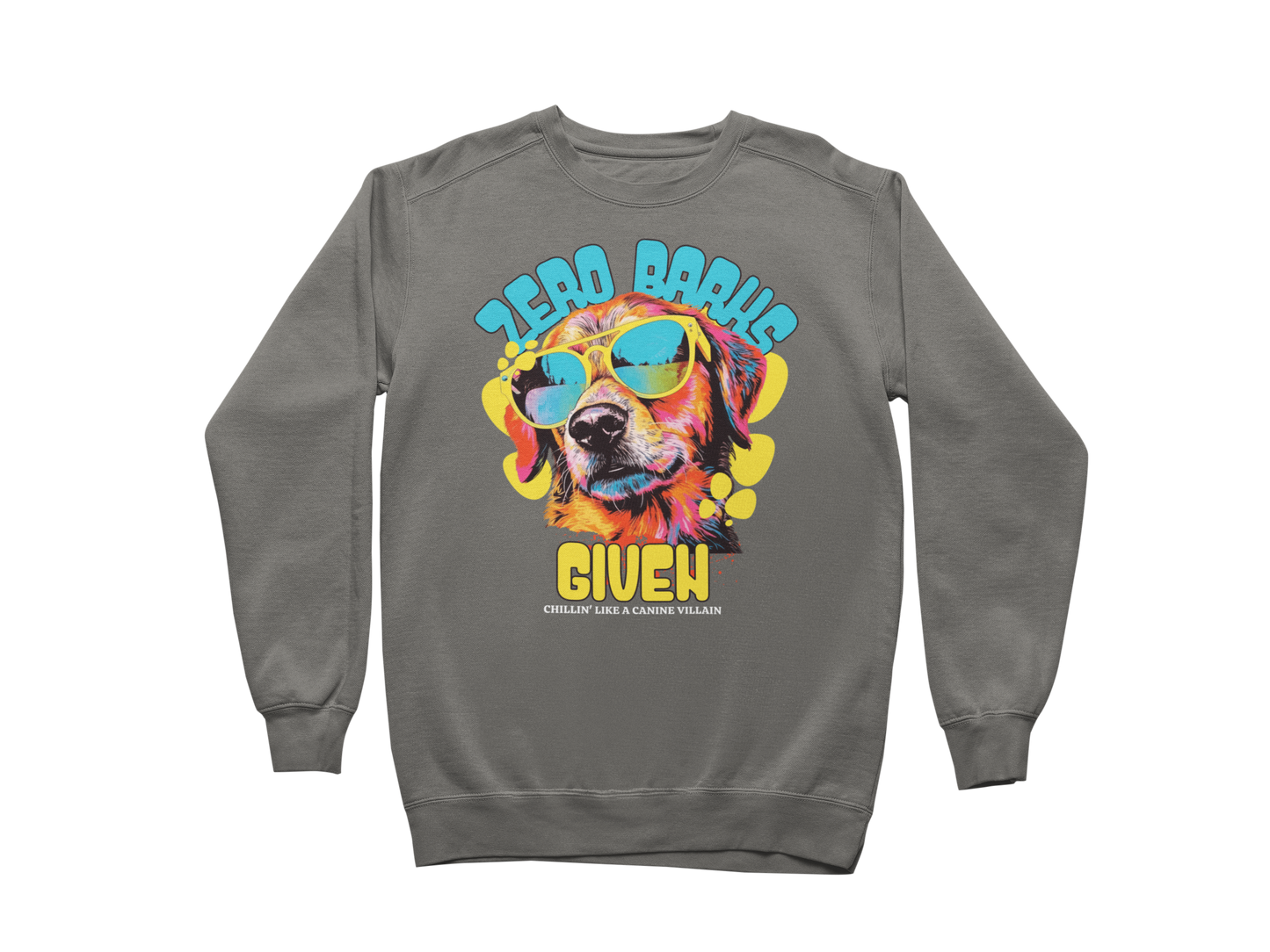 Zero Barks Given Sweatshirt