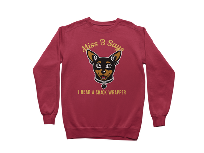 Miss B Says: I Hear a Snack Wrapper – Sweatshirt
