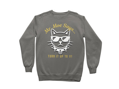 Mr. Moe Says - Turn It Up To 11! Sweatshirt