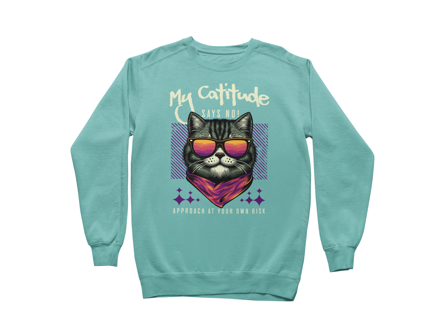 My Catitude Says No! Sweatshirt