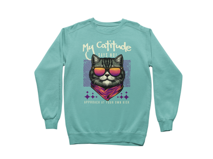 My Catitude Says No! Sweatshirt