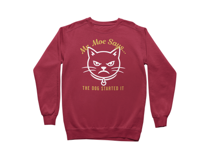 Mr. Moe Says - The Dog Started It Sweatshirt