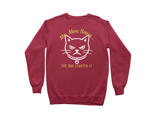 Mr. Moe Says - The Dog Started It Sweatshirt