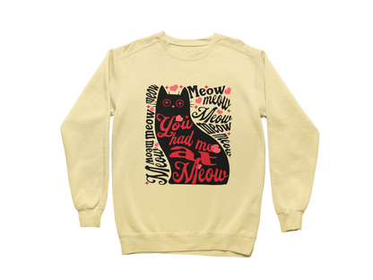 You Had Me at Meow Sweatshirt