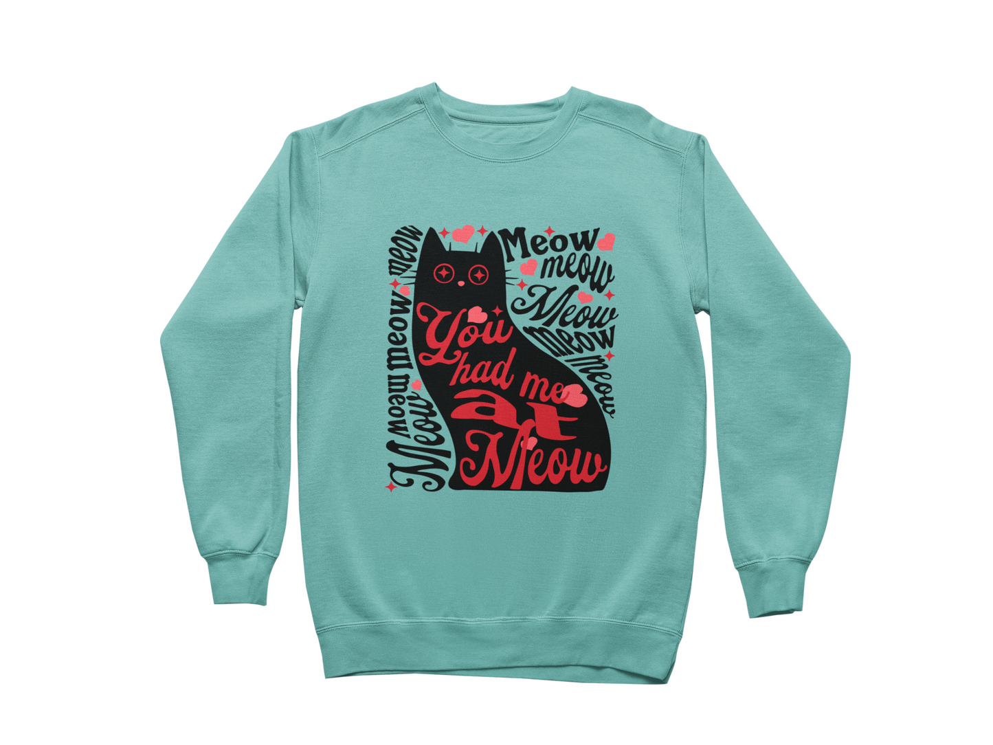 You Had Me at Meow Sweatshirt