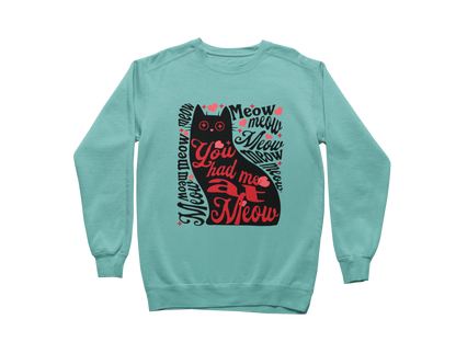 You Had Me at Meow Sweatshirt
