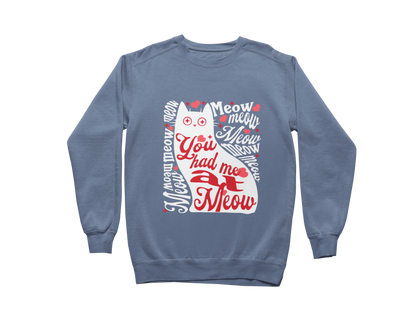 You Had Me at Meow Sweatshirt