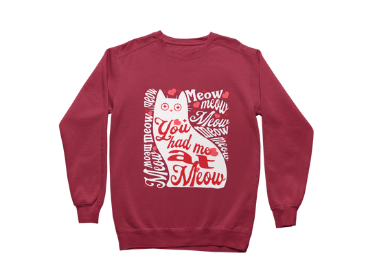 You Had Me at Meow Sweatshirt