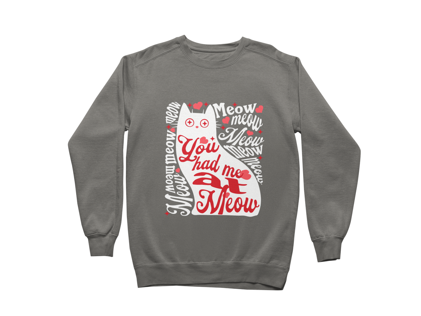 You Had Me at Meow Sweatshirt