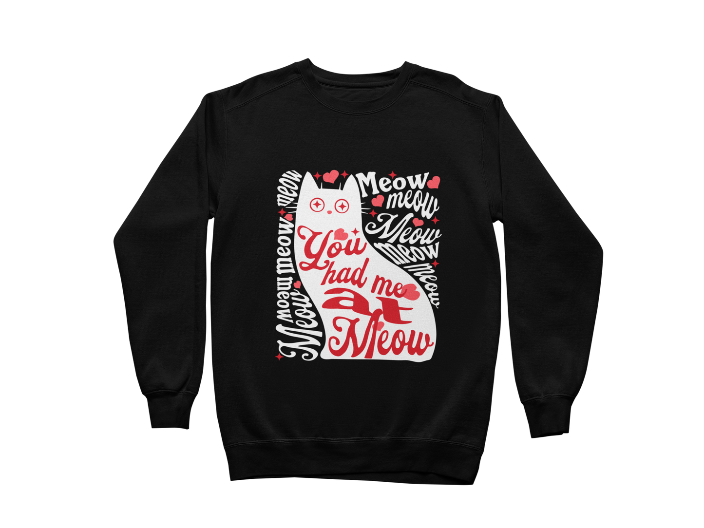 You Had Me at Meow Sweatshirt