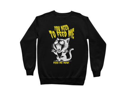 Feed Me Now! Sweatshirt