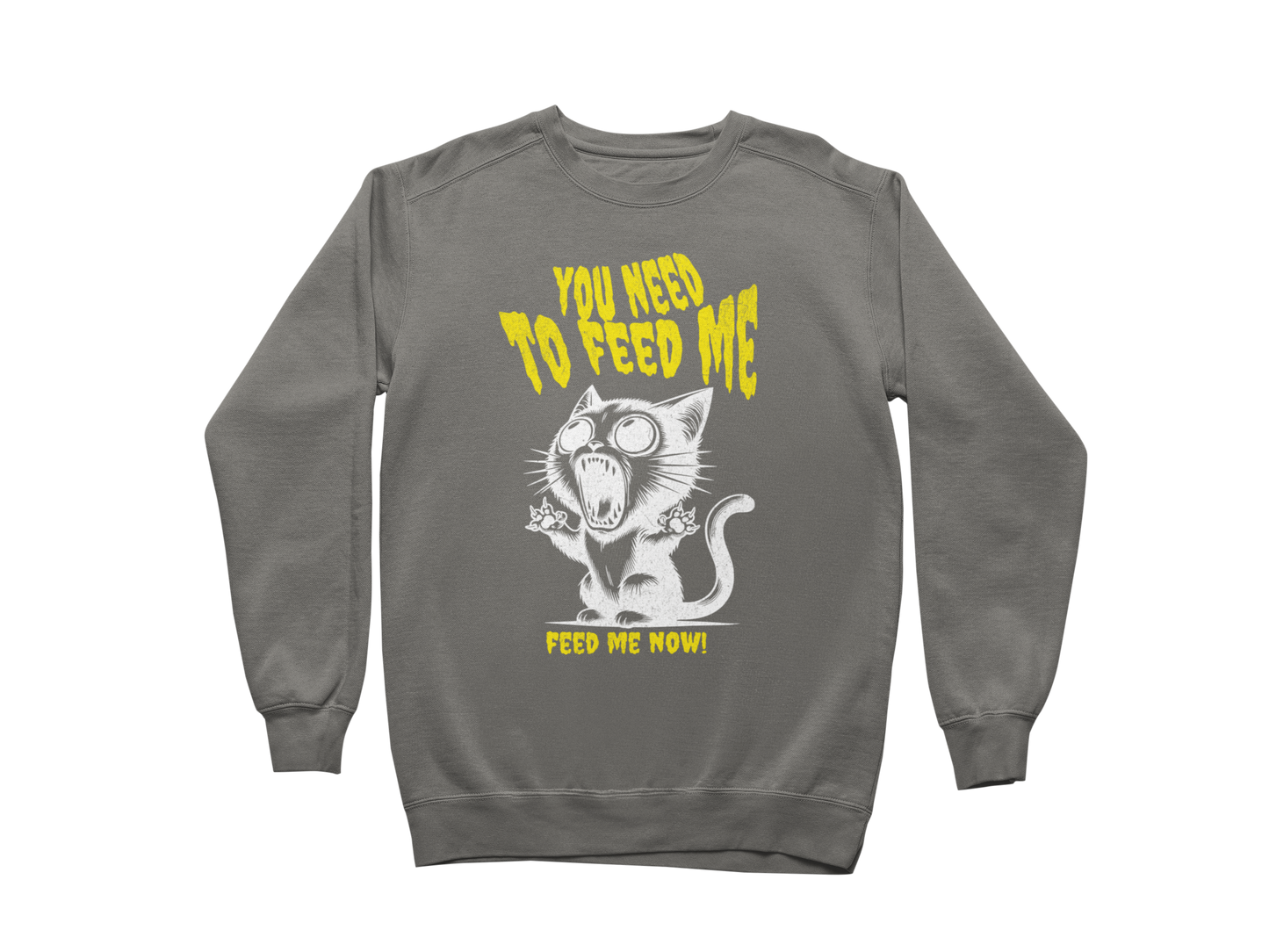 Feed Me Now! Sweatshirt