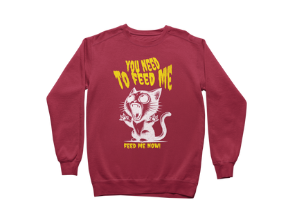 Feed Me Now! Sweatshirt