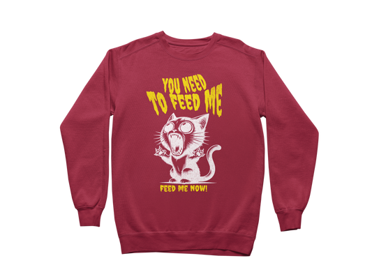 Feed Me Now! Sweatshirt