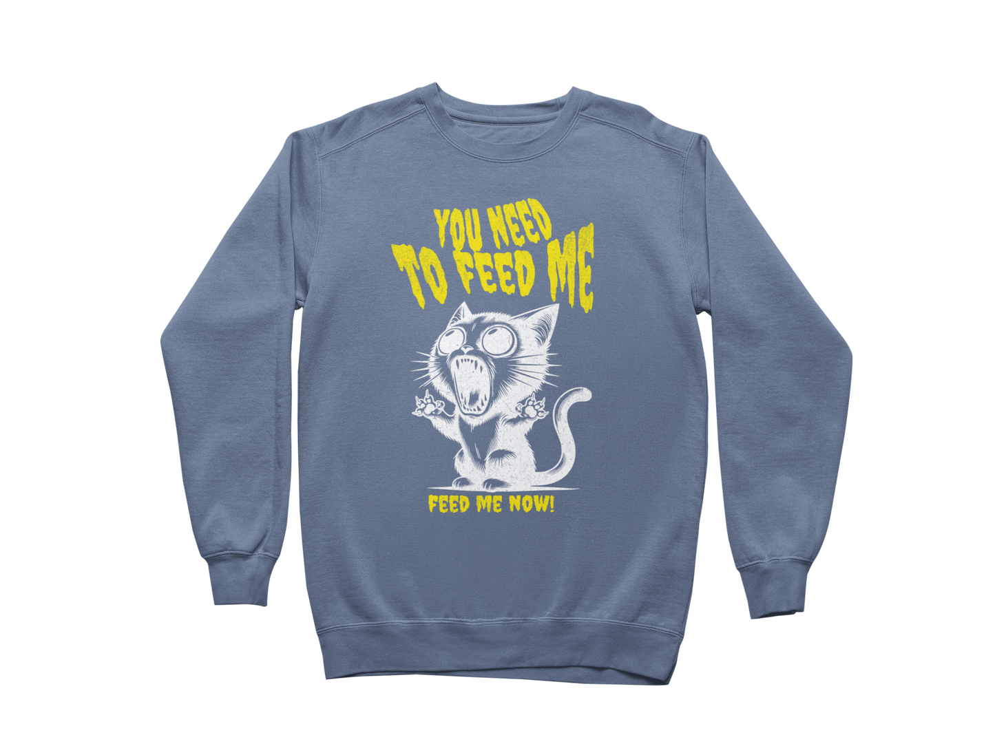 Feed Me Now! Sweatshirt