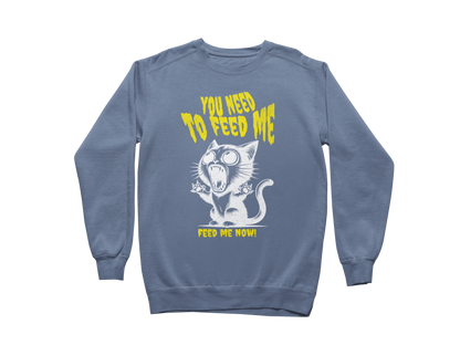Feed Me Now! Sweatshirt
