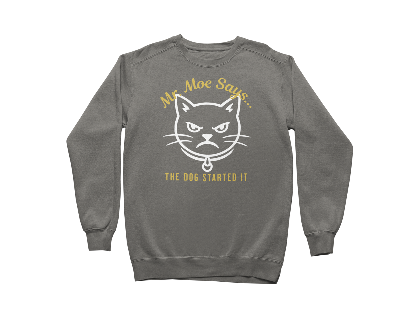 Mr. Moe Says - The Dog Started It Sweatshirt