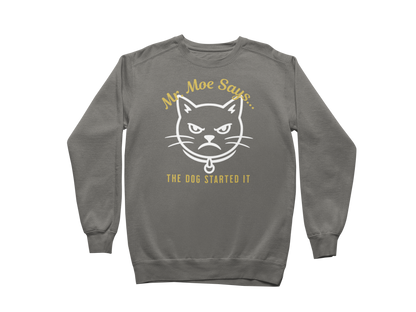 Mr. Moe Says - The Dog Started It Sweatshirt