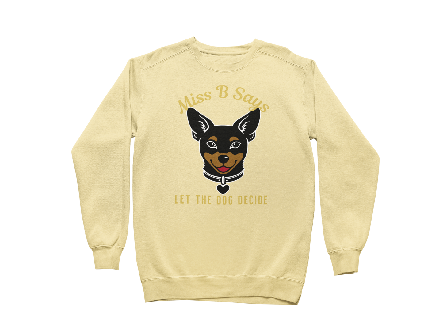 Miss B Says: Let the Dog Decide Sweatshirt