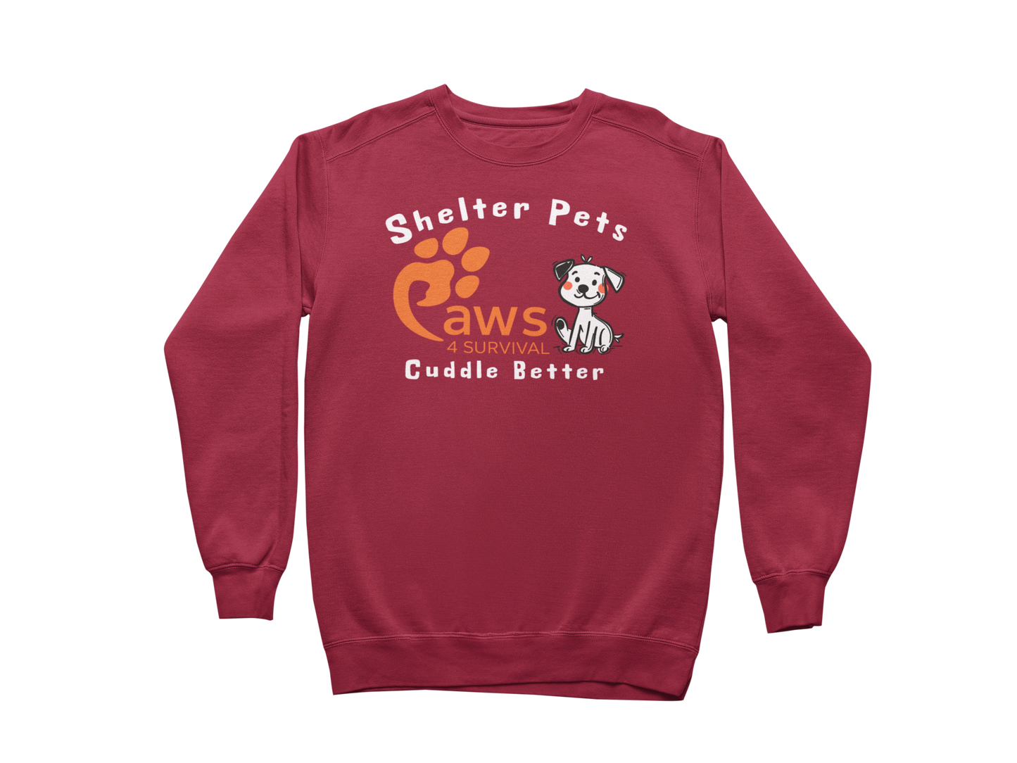 Paws 4 Survival - Sweatshirt - Shelter Pets Cuddle Better - Dog
