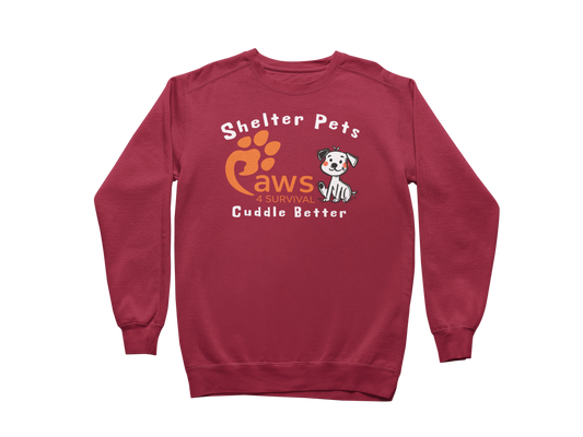 Paws 4 Survival - Sweatshirt - Shelter Pets Cuddle Better - Dog