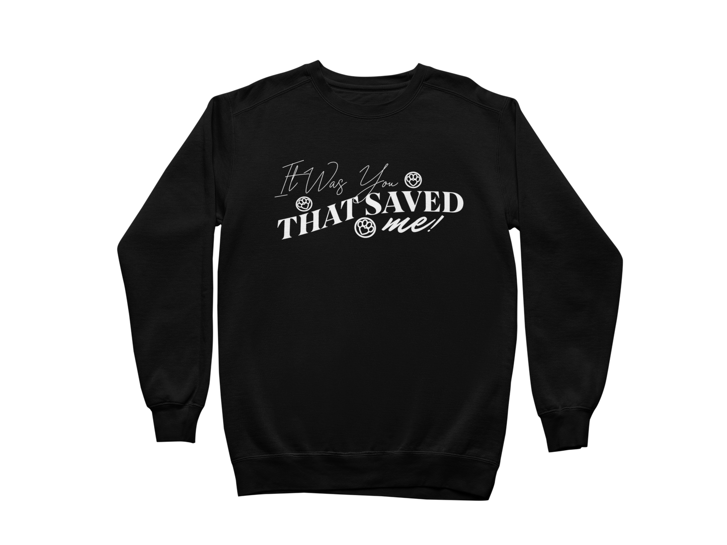 It Was You That Saved Me! Sweatshirt