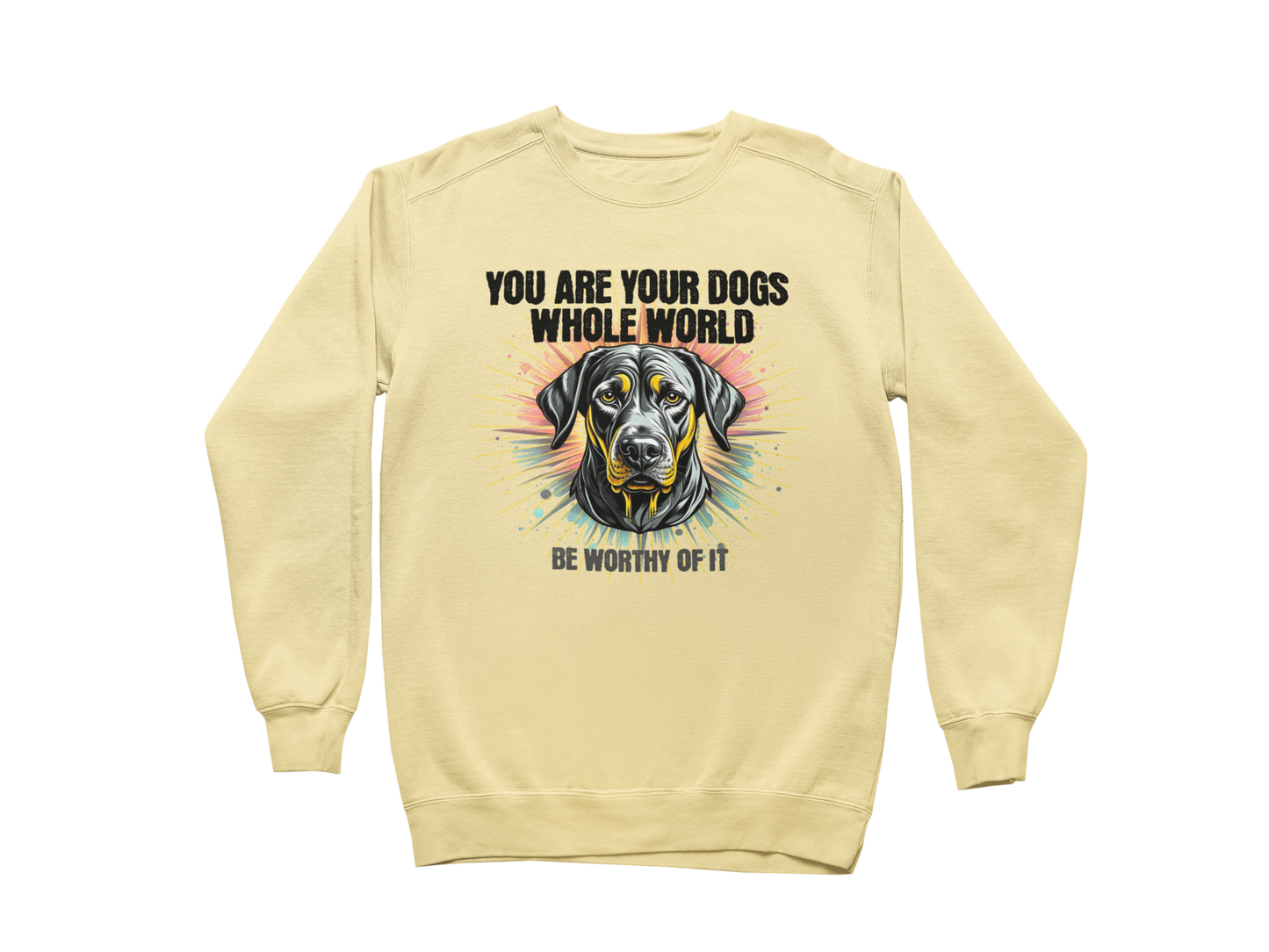 You Are Your Dog’s Whole World Sweatshirt