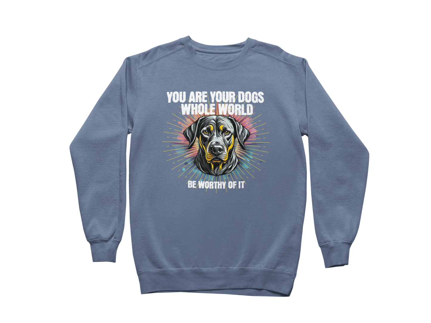You Are Your Dog’s Whole World Sweatshirt