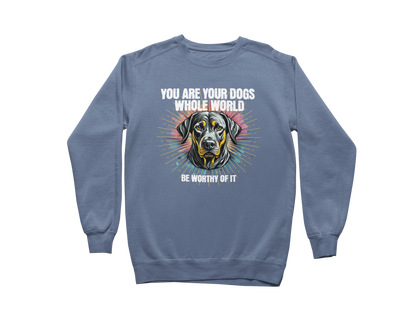 You Are Your Dog’s Whole World Sweatshirt