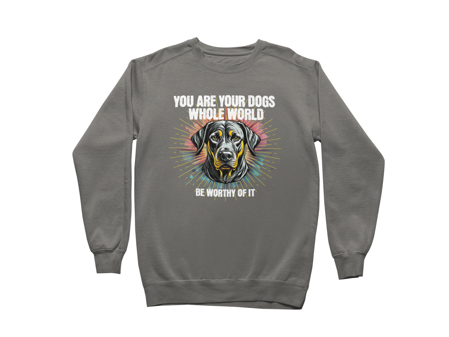 You Are Your Dog’s Whole World Sweatshirt