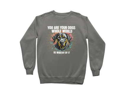 You Are Your Dog’s Whole World Sweatshirt