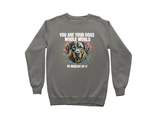 You Are Your Dog’s Whole World Sweatshirt