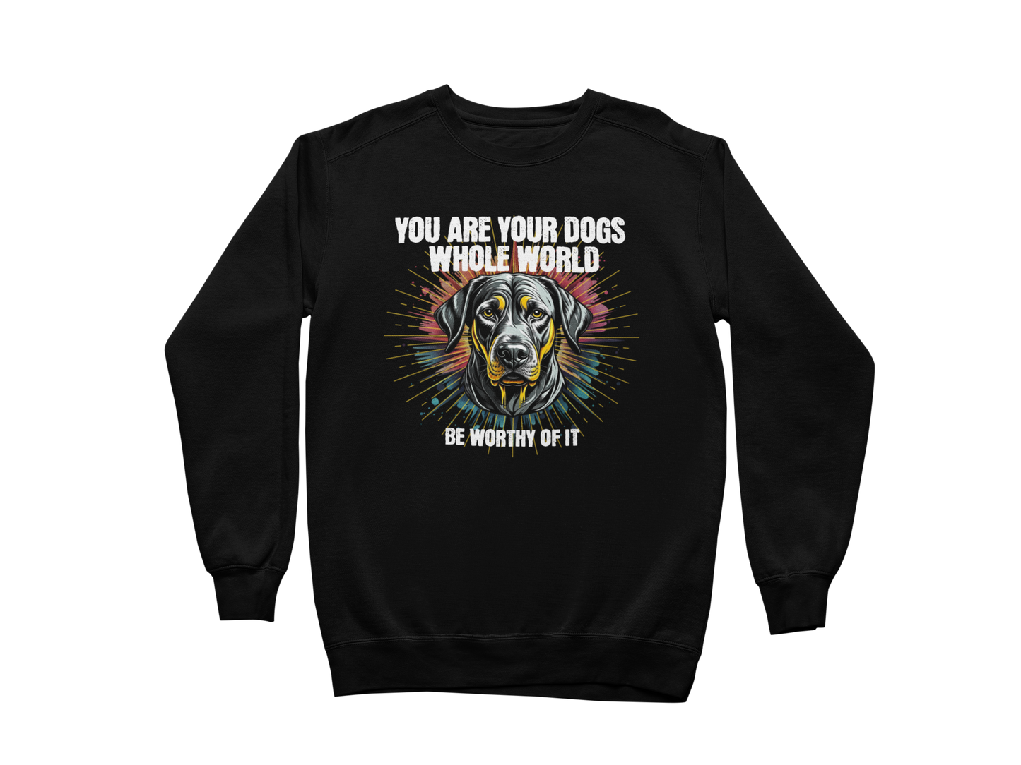 You Are Your Dog’s Whole World Sweatshirt