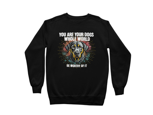 You Are Your Dog’s Whole World Sweatshirt