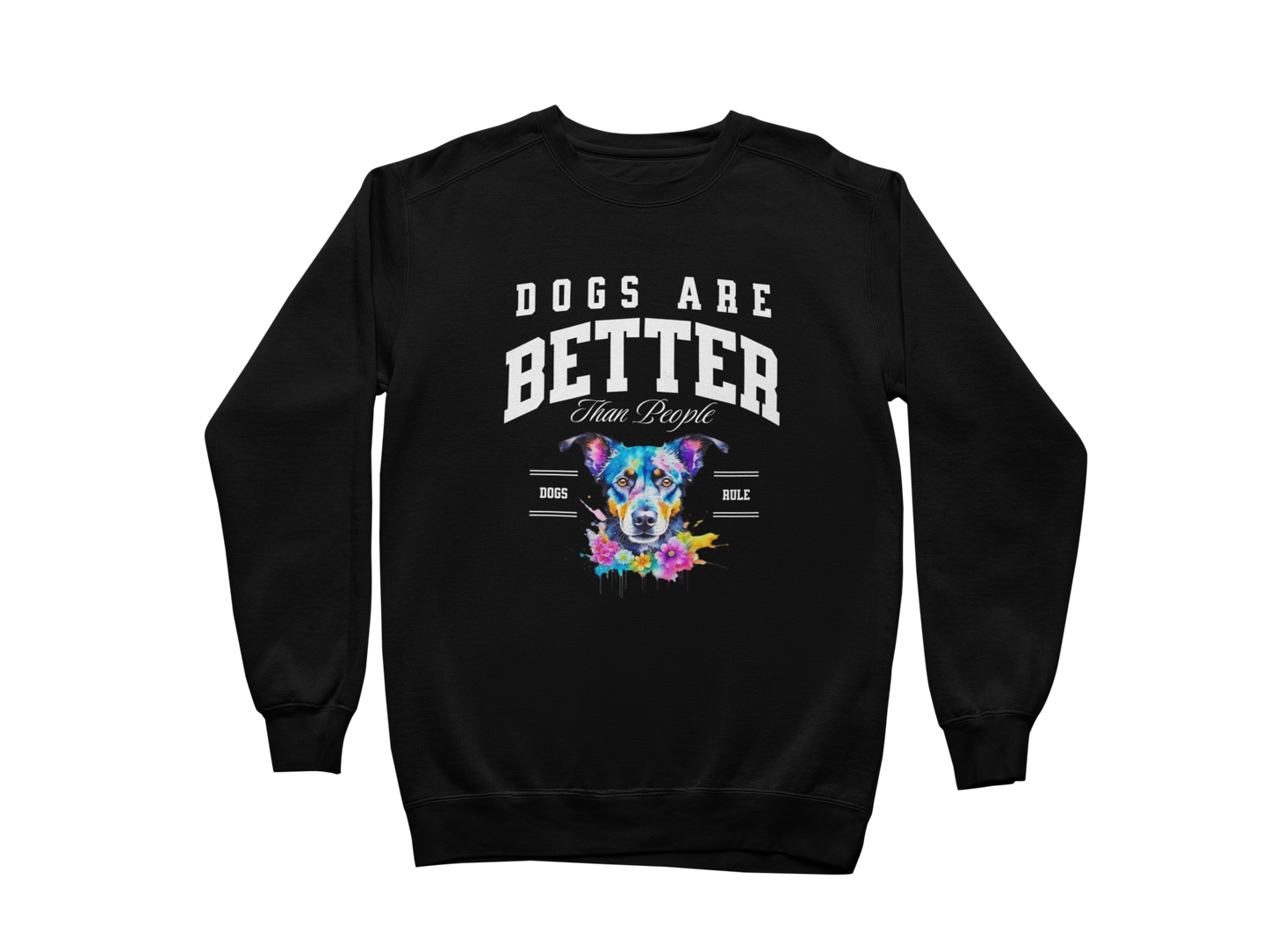 Dogs Are Better Than People Sweatshirt